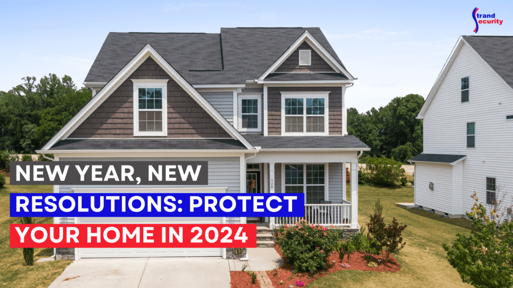 how to protect your home in 2024; with a home security system and 4 other tips!