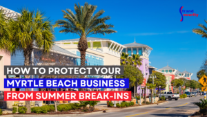 How to Protect Your Myrtle Beach Business from Summer Break-Ins