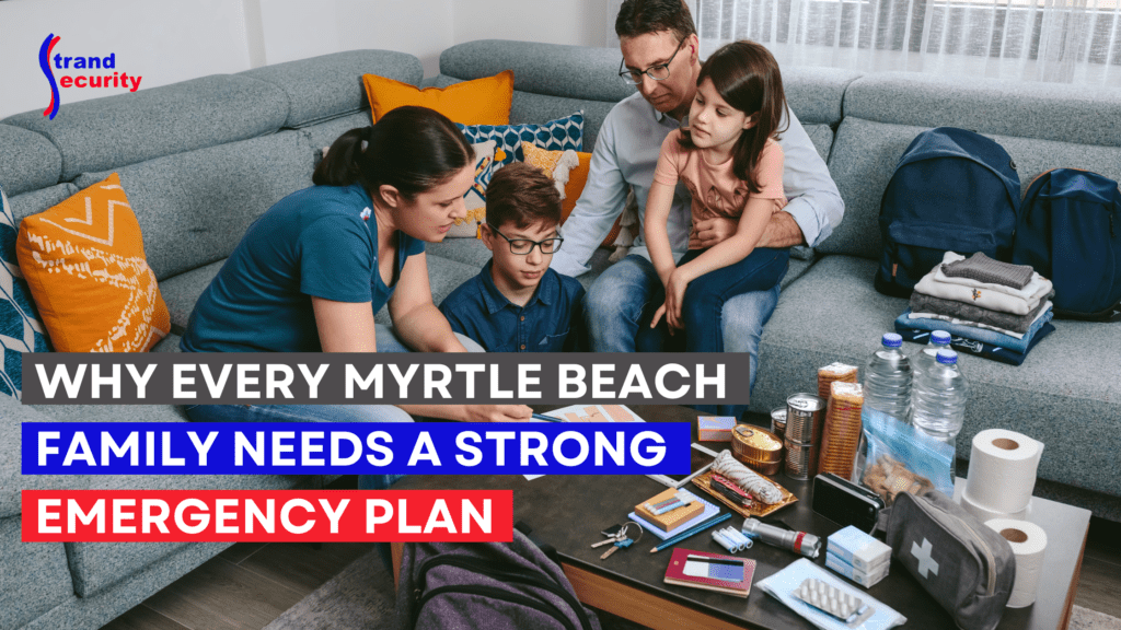 Why Every Myrtle Beach Family Needs a Strong Emergency Plan