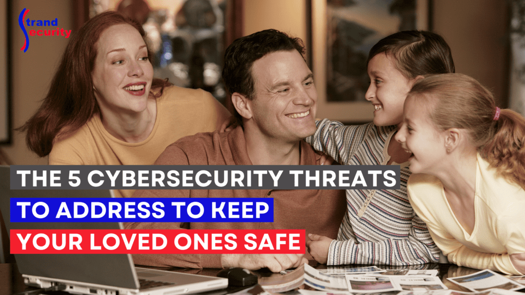 cybersecurity threats that can harm your family