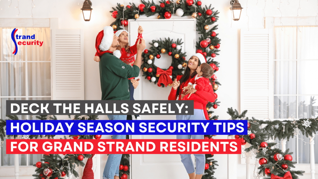 Deck the Halls Safely: Holiday Season Security Tips for Grand Strand Residents