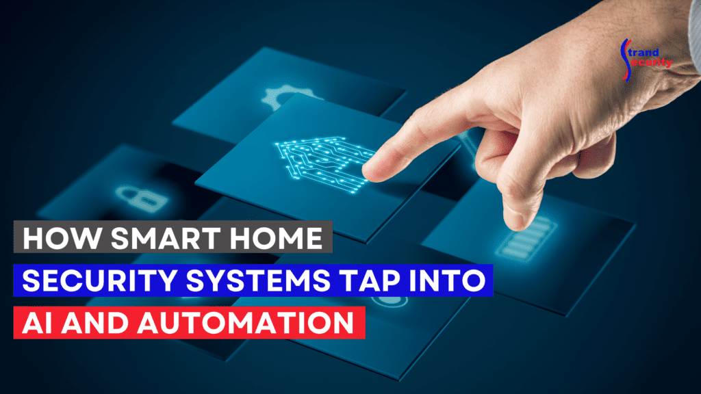 How Smart Home Security Systems Tap Into AI and Automation