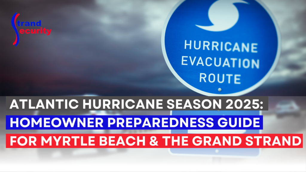 Atlantic Hurricane Season 2025 Homeowner Preparedness Guide for Myrtle Beach & the Grand Strand Atlantic Hurricane Season 2025: Homeowner Preparedness Guide for Myrtle Beach & the Grand Strand