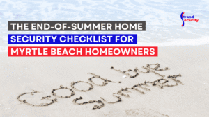 Goodbye summer: The End-of-Summer Home Security Checklist for Myrtle Beach Homeowners