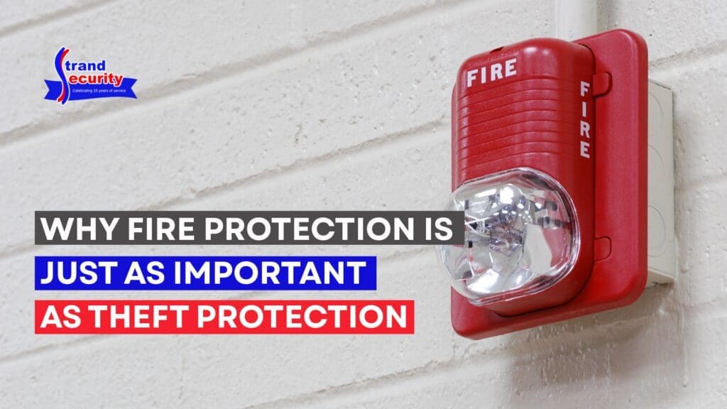 Why Fire Protection Is Just as Important as Theft Protection