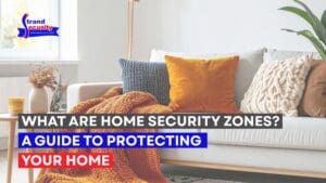 What Are Home Security Zones? A Guide to Protecting Your Home